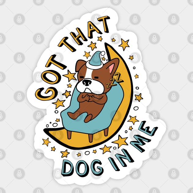 Got That Dog In Me - Cute Sleepy Dog Meme Sticker by SpaceDogLaika